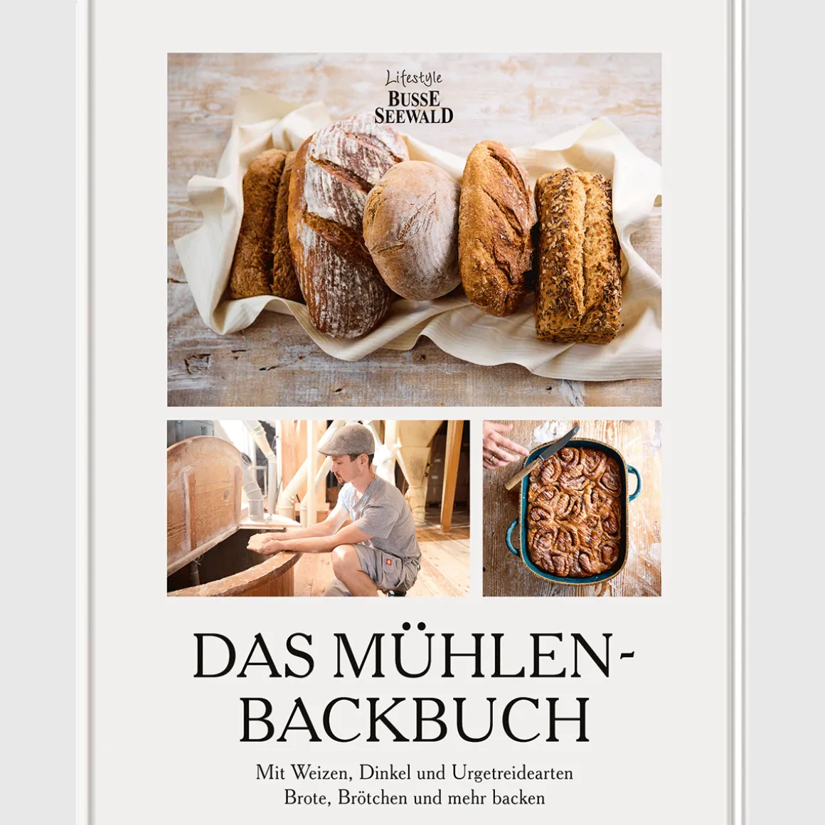 Das Mühlen-Backbuch: Mit Weizen, Dinkel und Urgetreidearten Brote, Brötchen und mehr backen.