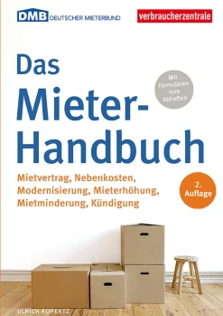 Das Mieter-Handbuch. Mietvertrag, Nebenkosten, Modernisierung, Mietminderung, Kündigung.
