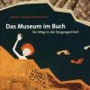 Das Museum im Buch. Ein Weg in die Vergangenheit.