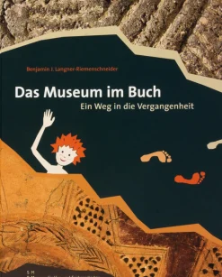 Das Museum im Buch. Ein Weg in die Vergangenheit.