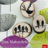 Das Naturdeko-Buch. Kreatives aus Zweigen, Beeren & Co.