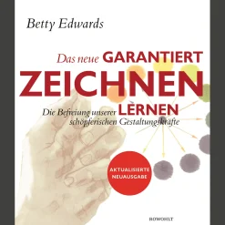 Das neue Garantiert zeichnen lernen. Die Befreiung unserer schöpferischen Gestaltungskräfte.