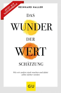 Das Wunder der Wertschätzung. Wie wir andere stark machen und dabei selbst stärker werden.