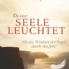 Deine Seele leuchtet.