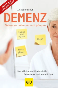 Demenz. Gelassen betreuen und pflegen. Das stärkende Hilfebuch für Betroffene und Angehörige.