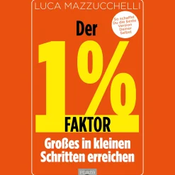 Der 1 % Faktor - Die erfolgreiche Methode um Großes in kleinen Schritten zu erreichen: Micro Habits - Kleine Gewohnheiten, große Wirkung: So schaffst Du die beste Version Deiner Selbst.
