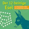 Der 12-beinige Esel. 93 mathematische Rätsel mit ausführlichen Lösungen.
