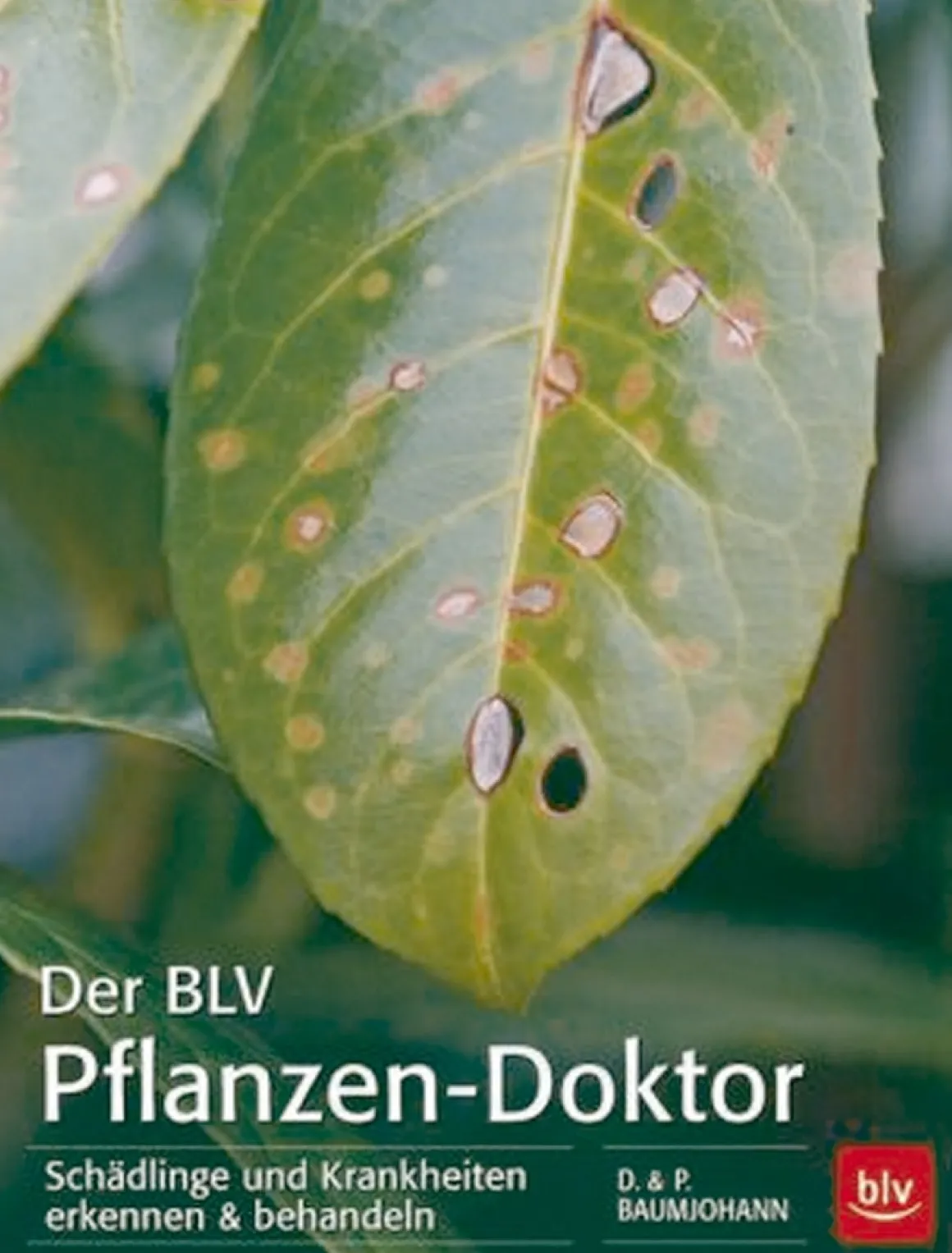 Der BLV Pflanzen-Doktor. Schädlinge und Krankheiten erkennen & behandeln.