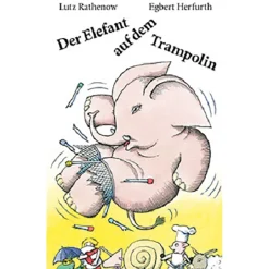 Der Elefant auf dem Trampolin. Gedichte zum Größerwerden.
