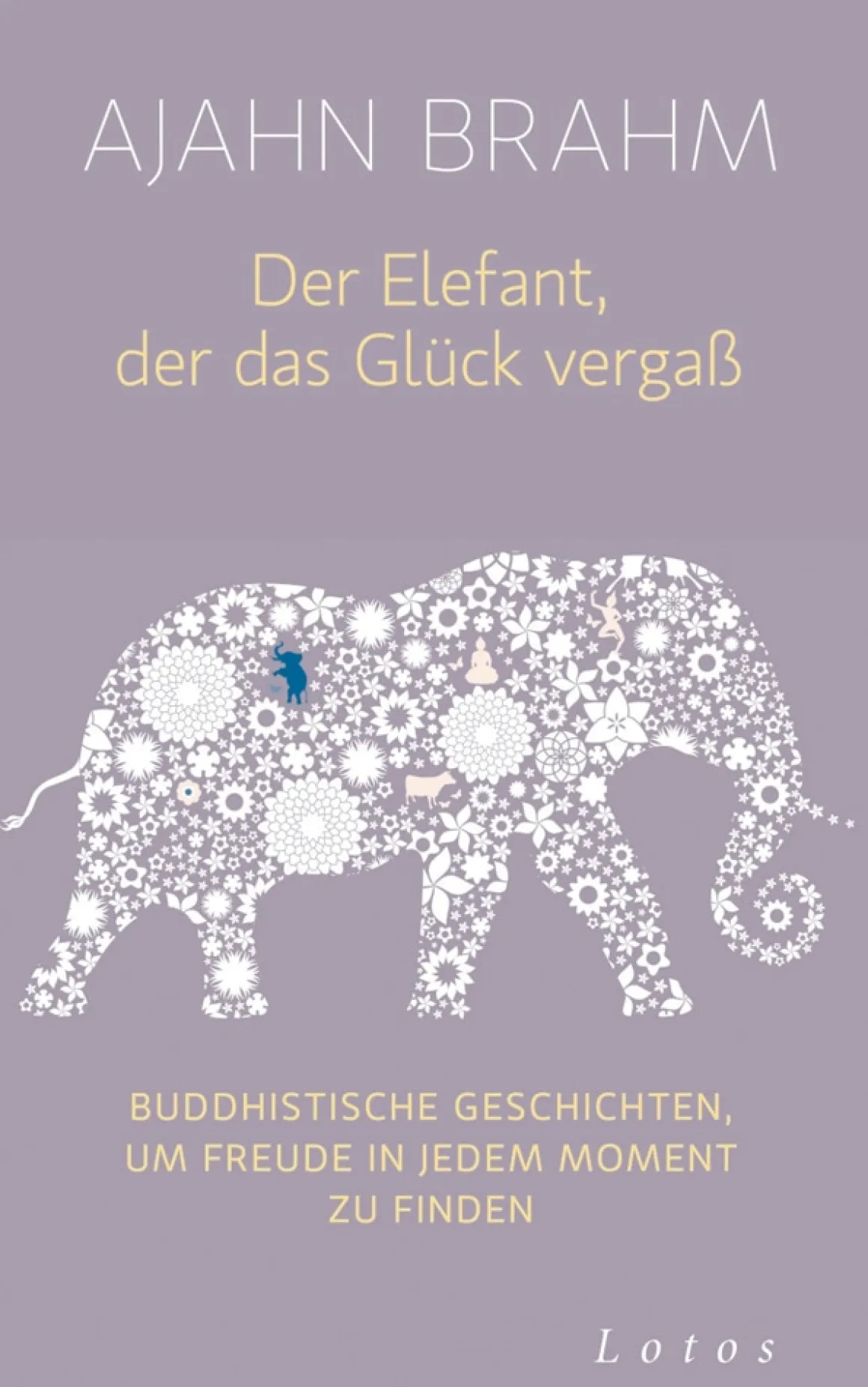 Der Elefant, der das Glück vergaß. Buddhistische Geschichten.