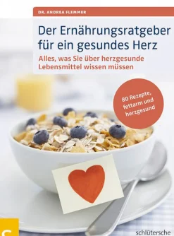 Der Ernährungsratgeber für ein gesundes Herz: Alles, was Sie über herzgesunde Lebensmittel wissen müssen