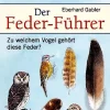 Der Feder-Führer. Zu welchem Vogel gehört diese Feder?