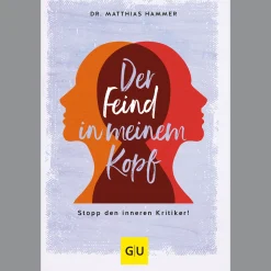 Der Feind in meinem Kopf: Stopp den inneren Kritiker!.