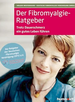 Der Fibromyalgie-Ratgeber - Trotz Dauerschmerzen ein gutes Leben führen