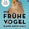 Der frühe Vogel kann mich mal. Der Vogelführer für Langschläfer.