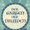 Der Garten der Druiden. Das geheime Kräuterwissen der keltischen Heiler.