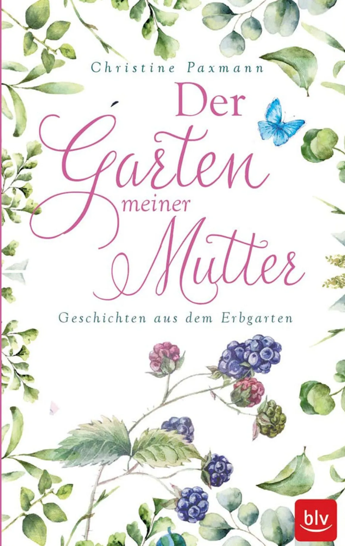 Der Garten meiner Mutter. Geschichten aus dem Erbgarten.