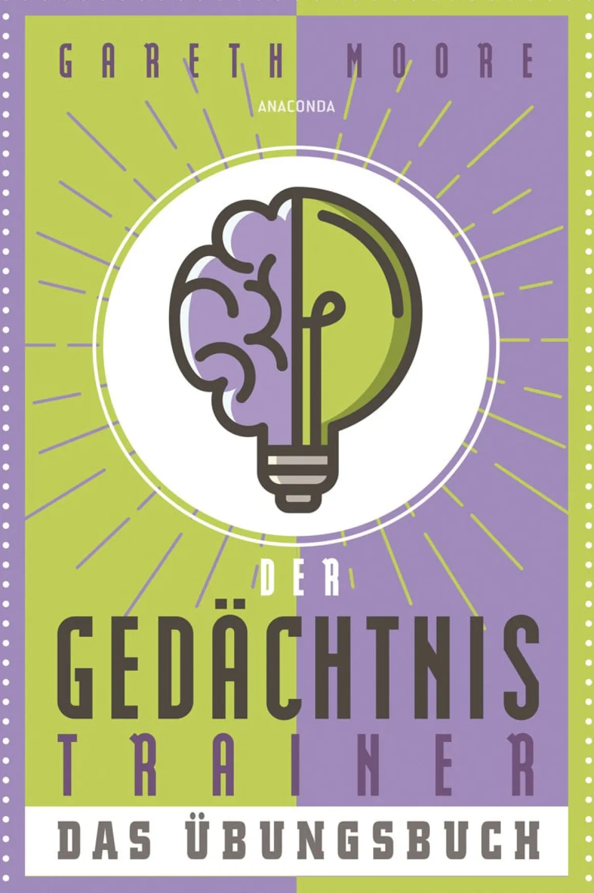 Der Gedächtnistrainer. Das Übungsbuch. Gehirnleistung steigern mit Logik-Rätseln und Knobeleien.
