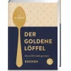 Der goldene Löffel - Kochen: Unsere 250 Lieblingsrezepte - gelingsicher, lecker, klassisch, aktuell - Das Beste aus 100 Jahren Dr. Oetker Kocherfahrung.