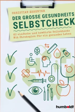 Der große Gesundheits-Selbstcheck. 60 einfache und bewährte Selbsttests. Mit Strategien für ein gesundes Leben.