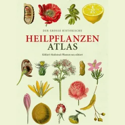 Der große Heilpflanzen-Atlas. Köhlers Medizinal-Pflanzen. Neu editiert.