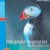 Der große Vogelatlas - Alle europäischen Arten.