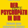 Der (gute) Psychopath in dir
