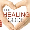 Der Healing Code - Die 6-Minuten-Heilmethode
