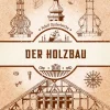 Der Holzbau.