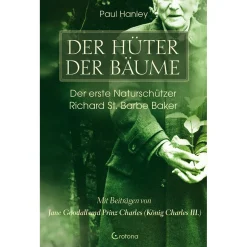 Der Hüter der Bäume. Der erste Naturschützer Richard St. Barbe Baker.