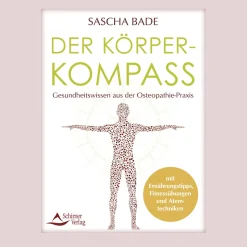 Der Körperkompass: Gesundheitswissen aus der Osteopathie-Praxis - mit Ernährungstipps, Fitnessübungen und Atemtechniken.