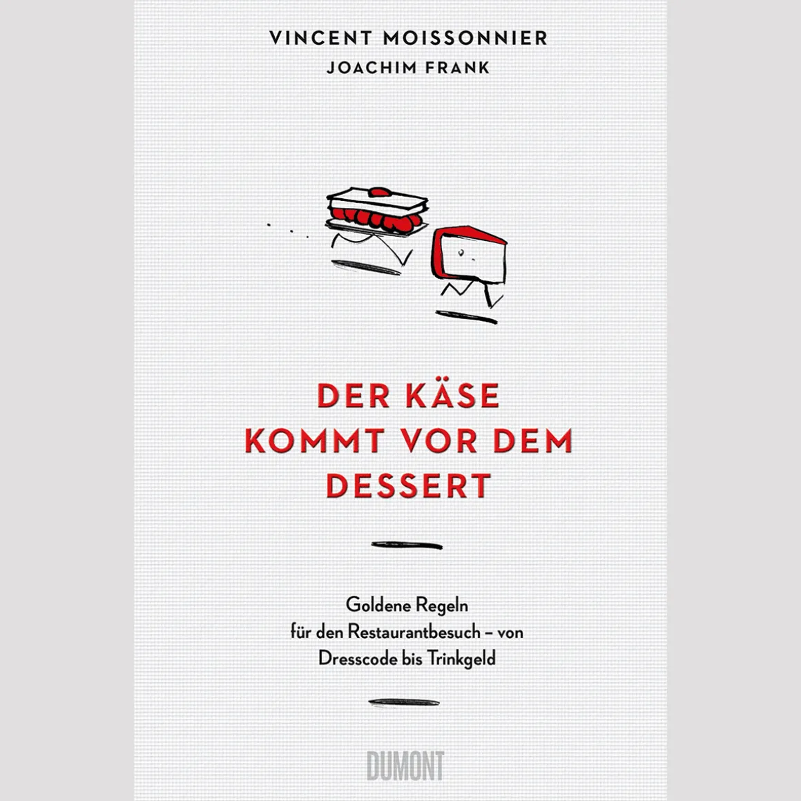 Der Käse kommt vor dem Dessert.