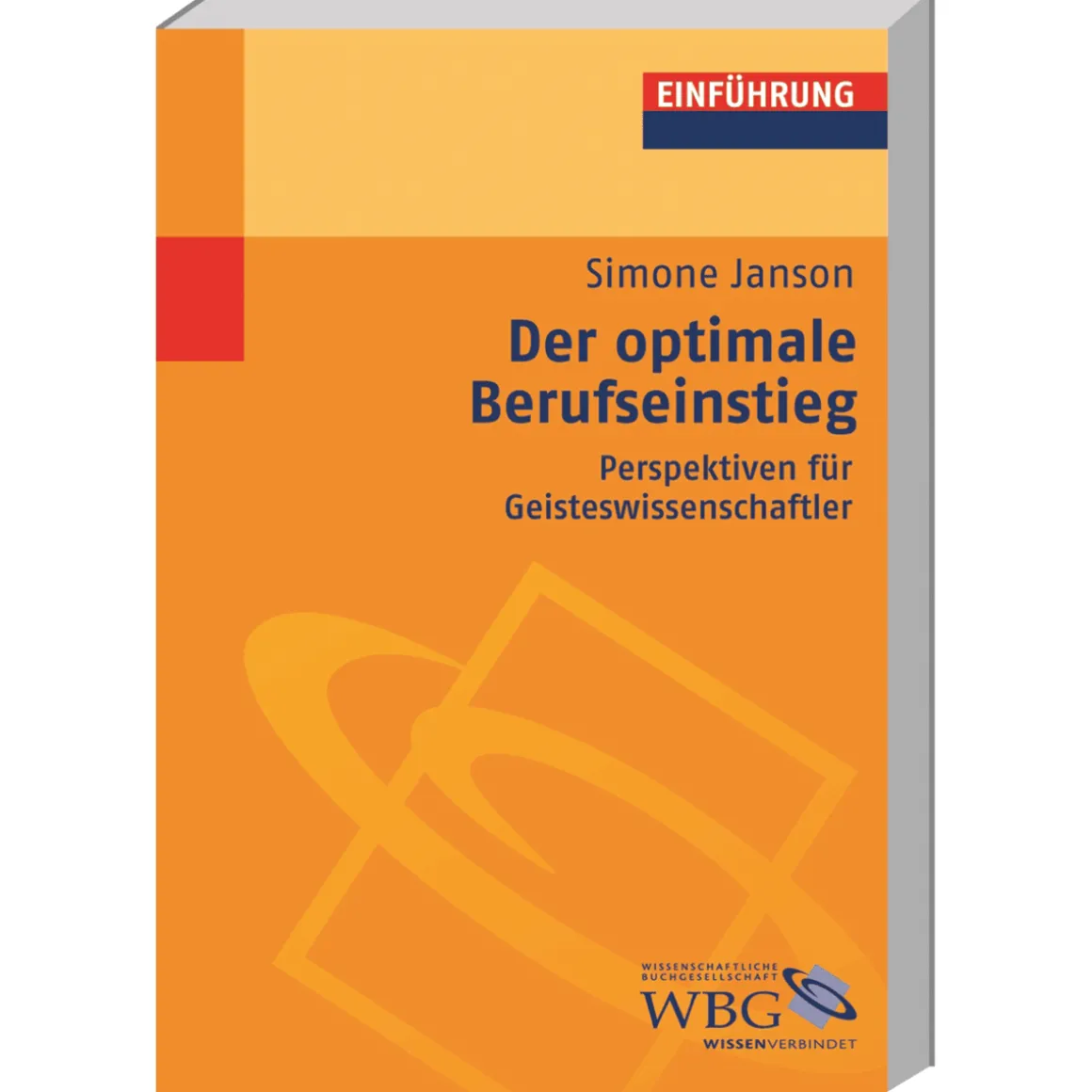 Der optimale Berufseinstieg. Perspektiven für Geisteswissenschaftler.