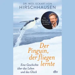 Der Pinguin, der fliegen lernte. Eine Geschichte über das Leben und das Glück.
