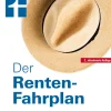 Der Renten-Fahrplan: Früher aufhören, richtig planen, mehr rausholen