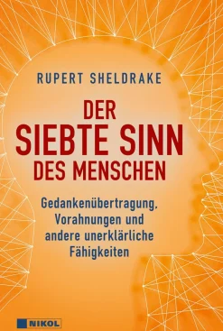 Der siebte Sinn des Menschen. Gedankenübertragung, Vorahnungen und andere unerklärliche Fähigkeiten.