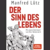 Der Sinn des Lebens. Mit einem Geleitwort von Elke Heidenreich.