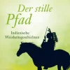 Der stille Pfad - Indianische Weisheitsgeschichten