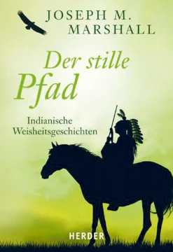 Der stille Pfad - Indianische Weisheitsgeschichten