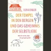 Der Tempel in den Bergen und das Geheimnis der Selbstliebe: Wie ich lernte, dass ich gut genug bin | Eine Geschichte, die dein Leben verändert.