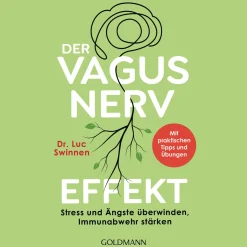 Der Vagusnerv-Effekt: Stress und Ängste überwinden, Immunabwehr stärken - Mit praktischen Tipps und Übungen.