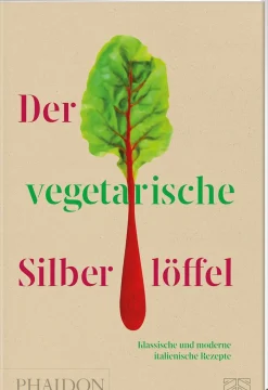 Der vegetarische Silberlöffel. Klassische und moderne italienische Rezepte.