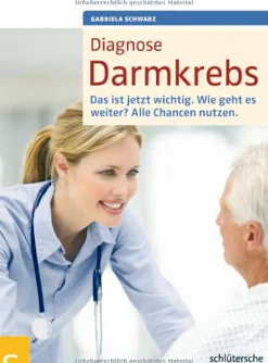 Diagnose Darmkrebs: Das ist jetzt wichtig. Wie geht es weiter? Alle Chancen nutzen