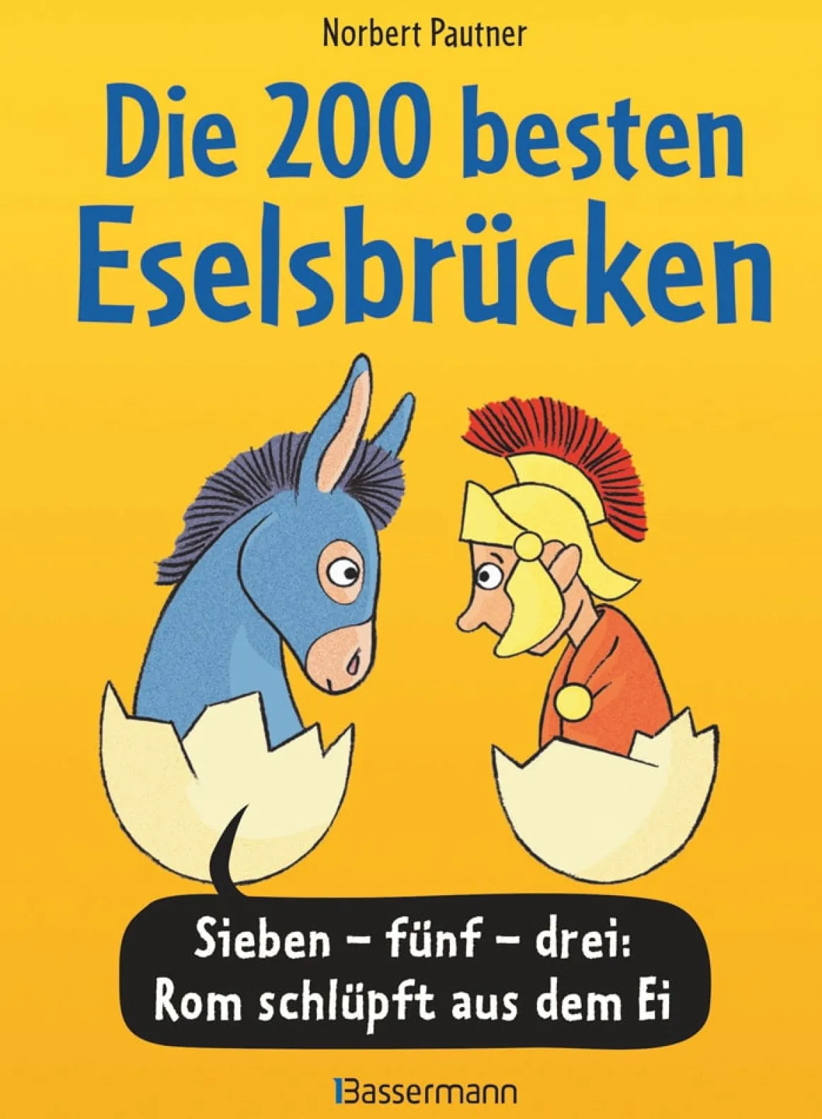 Die 200 besten Eselsbrücken. Sieben-fünf-drei: Rom schlüpft aus dem Ei.