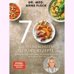Die 70 einfachsten Gesund-Rezepte. Unkompliziert und gesund kochen.