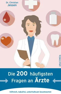 Die 200 häufigsten Fragen an Ärzte. Hilfreich, tabufrei, unterhaltsam beantwortet.