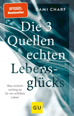 Die 3 Quellen echten Lebensglücks. Was wirklich wichtig ist für ein erfülltes Leben.