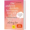 Die anderen denken bestimmt, dass ich voll komisch okay bin: Was dir sofort bei Unsicherheit und Ängsten hilft.