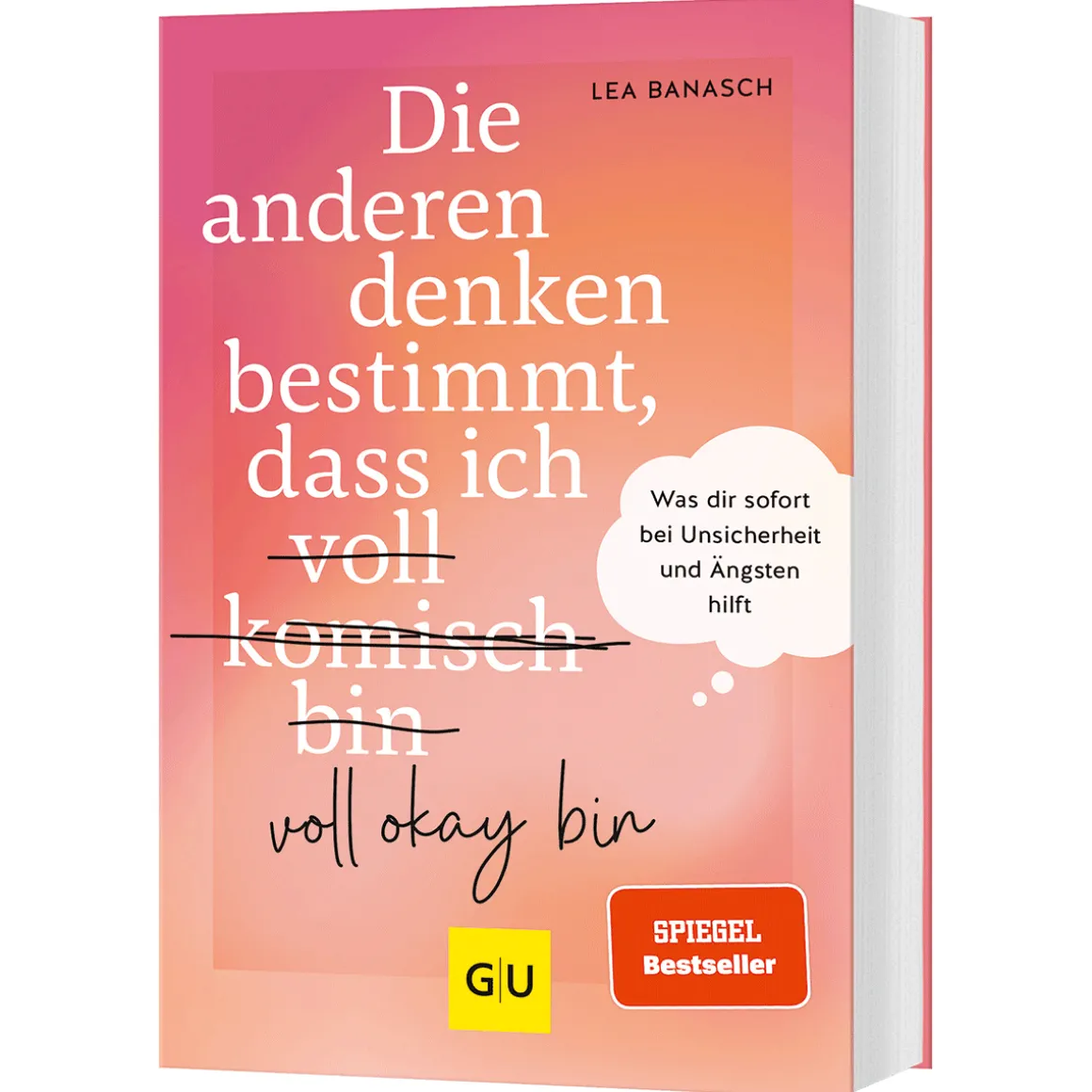 Die anderen denken bestimmt, dass ich voll komisch okay bin: Was dir sofort bei Unsicherheit und Ängsten hilft.