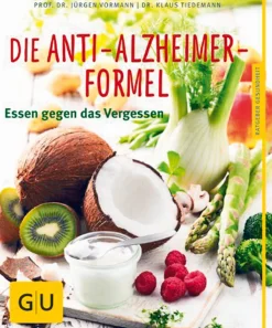 Die Anti-Alzheimer-Formel - Essen gegen das Vergessen